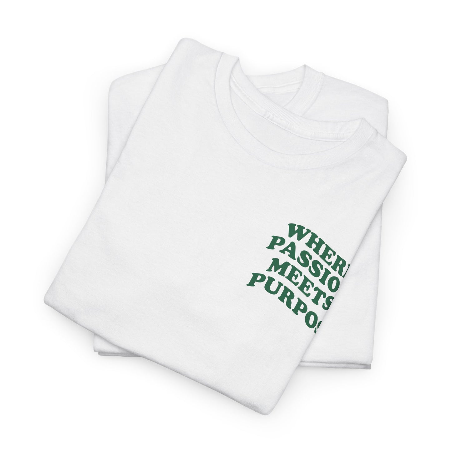 Where Passion Meets Purpose - White Unisex T-shirt